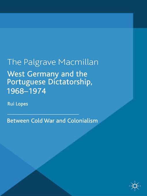 Title details for West Germany and the Portuguese Dictatorship, 1968–1974 by R. Lopes - Available